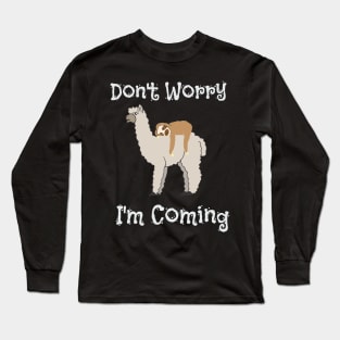 Funny Don't Worry I'm Coming Sloth & Llama Long Sleeve T-Shirt